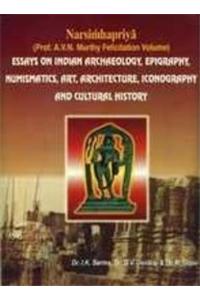 Narasimhapriya: Essays on Indian Archaeology, Epigraphy, Numismatics, Art, Architecture, Iconography and Cultural History