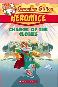 Geronimo Stilton: Heromice#08 Charge of the Clones