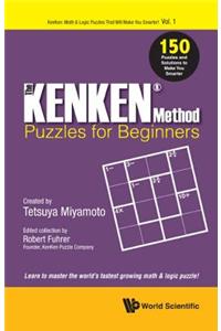 Kenken Method - Puzzles for Beginners, The: 150 Puzzles and Solutions to Make You Smarter