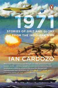 1971: Stories of Grit and Glory from the: Stories of Grit and Glory from the Indo-Pak War | Penguin Indian Army Books & Books on War