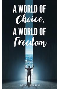 World of Choice, A World of Freedom