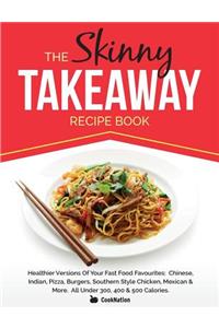Skinny Takeaway Recipe Book Healthier Versions of Your Fast Food Favourites