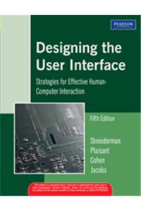 Designing The User Interface : Strategies For Effective Human-Computer Interaction