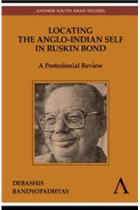 Locating the Anglo-Indian Self in Ruskin Bond:A Postcolonial Review