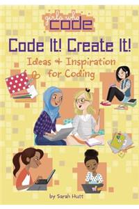 Code It! Create It!: Ideas & Inspiration for Coding