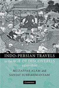 Indo-Persian Travels in the Age of Discoveries, 1400-1800