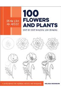 Draw Like an Artist: 100 Flowers and Plants