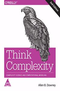 Think Complexity: Complexity Science and Computational Modeling, Second Edition