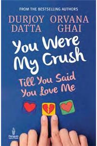 YOU WERE MY CRUSH