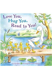 Love You, Hug You, Read to You!