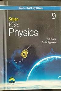 Srijan ICSE Physics Class IX BASSED ON 2023 [Paperback] S.C.GUPTA