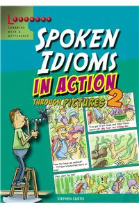 Spoken Idioms In Action Through Pictures 2