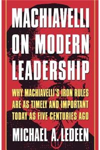 Machiavelli on Modern Leadership