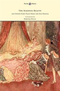 Sleeping Beauty and Other Fairy Tales from the Old French - Illustrated by Edmund Dulac