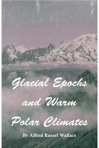 Glacial Epochs and Warm Polar Climates