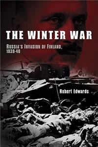 Winter War: Russia's Invasion of Finland, 1939-1940