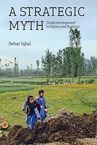 Strategic Myth: 'Underdevelopment' in Jammu and Kashmir