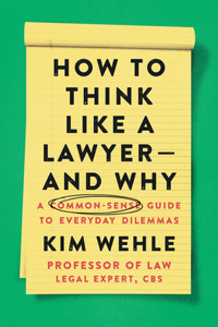 How to Think Like a Lawyer--And Why