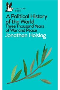 A Political History of the World: Three Thousand Years of War and Peace