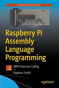 Raspberry Pi Assembly Language Programming:ARM Processor Coding