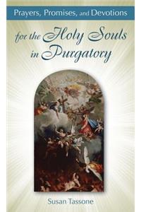 Prayers, Promises, and Devotions for the Holy Souls in Purgatory