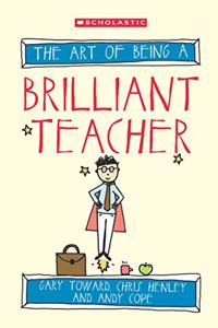 The Art of Being a Brilliant Teacher