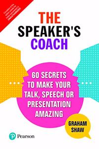 The Speaker's Coach, 1/e: 60 secrets to make your talk, speech or presentation amazing