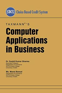 Computer Applications in Business (CBCS) by Dr. Sushil Kumar Sharma & Ms. Mansi Bansal