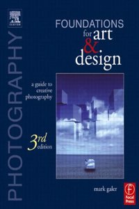 Photography Foundations for Art and Design: A Practical Guide to Creative Photography
