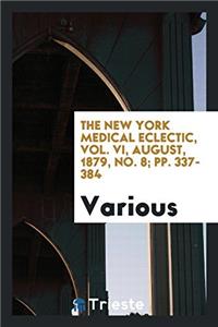 The New York Medical Eclectic, Vol. VI, August, 1879, No. 8; pp. 337-384