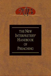 New Interpreter's(r) Handbook of Preaching