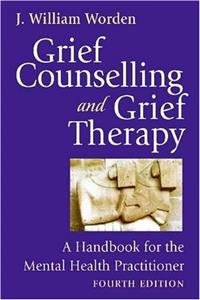 Grief Counselling and Grief Therapy: A Handbook for the Mental Health Practitioner