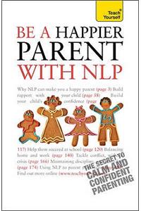 Be a Happier Parent with Nlp (Teach Yourself - General)