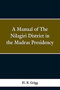manual of the Nílagiri district in the Madras Presidency