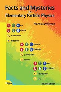 Facts and Mysteries in Elementary Particle Physics, Revised Edition by Martinus Veltman (Winner of Nobel Prize in Physics)