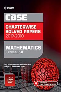 CBSE Mathematics Chapterwise Solved Papers 2019-2010 for Class 12 (Old edition)