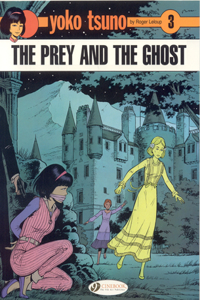Yoko Tsuno Vol. 3: The Prey And The Ghost: The Prey and the Ghost