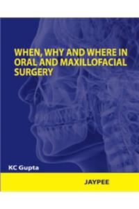 When, Why and Where in Oral and Maxillofacial Surgery