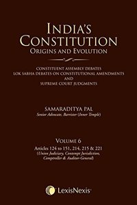 India’s Constitution –Origins and Evolution; Vol 6