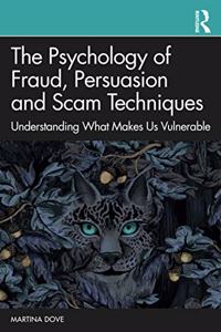 The Psychology of Fraud, Persuasion and Scam Techniques
