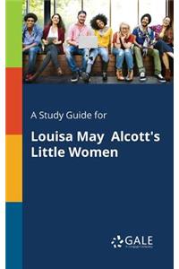 Study Guide for Louisa May Alcott's Little Women
