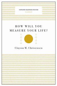 How Will You Measure Your Life?