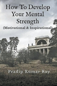 How to Develop Your Mental Strength