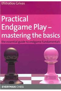 Practical Endgame Play - Mastering Basics