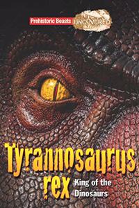 Prehistoric Beasts: Tyrannosaurus Rex