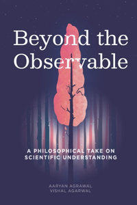 Beyond The Observable