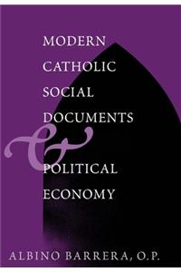 Modern Catholic Social Documents and Political Economy