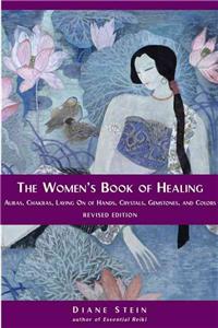 Women's Book of Healing: Auras, Chakras, Laying On of Hands, Crystals, Gemstones, and Colors