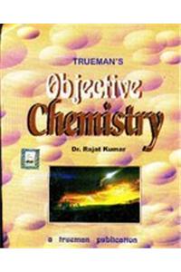 Trueman's Objective Chemistry for Medical / Engg. Entrance Examinations