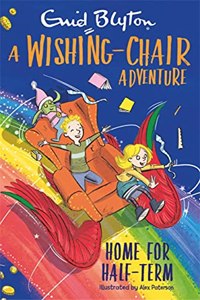 Wishing-Chair Adventure: Home for Half-Term